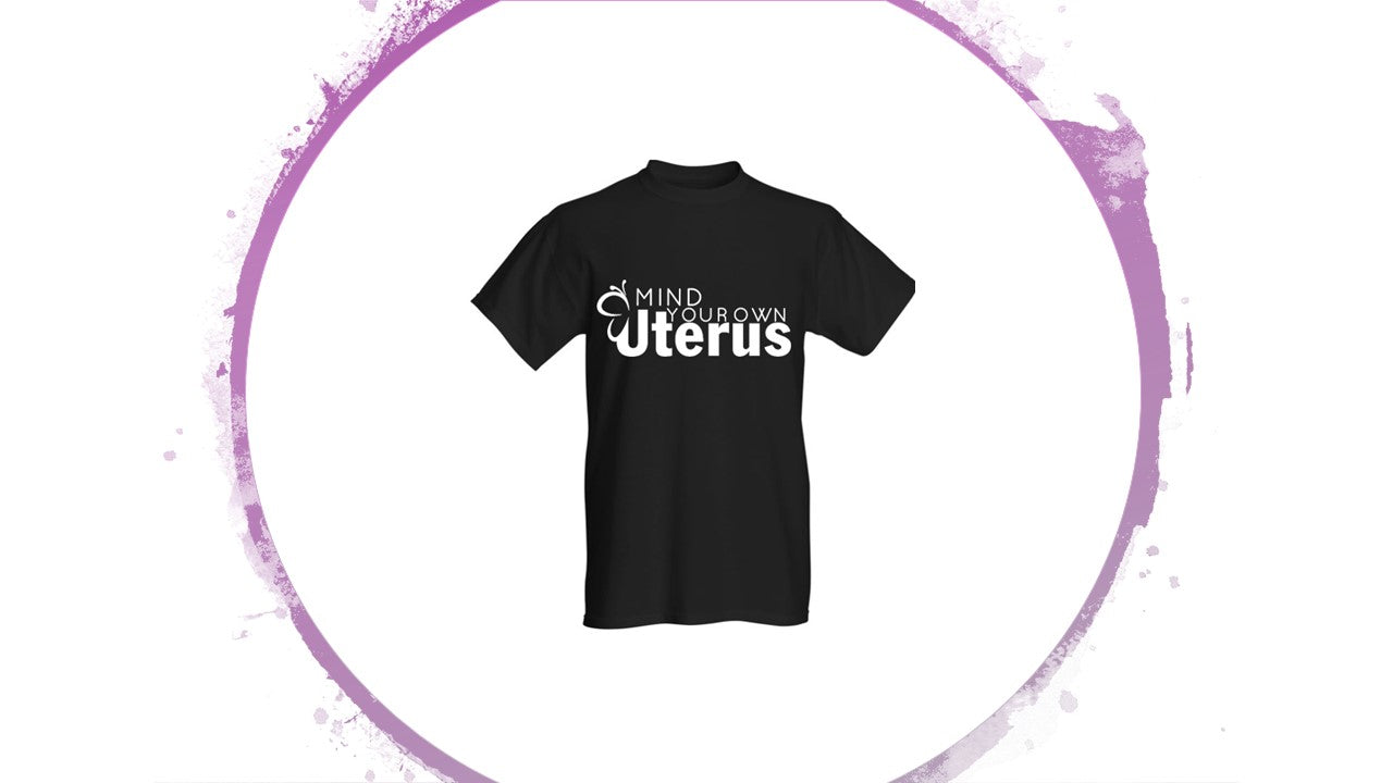 Mind Your Uterus™ T Shirt